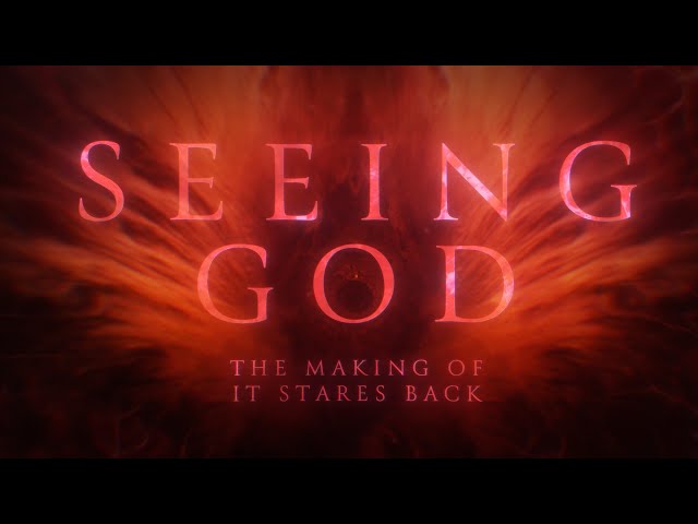 SEEING GOD - The Making of IT STARES BACK