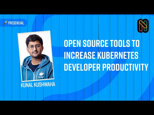 Open source tools to increase Kubernetes developer productivity - Kunal Kushwaha