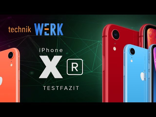 iPhone XR; mein Testfazit und Empfehlung zum Kauf (auch im Vergleich mit dem XS)