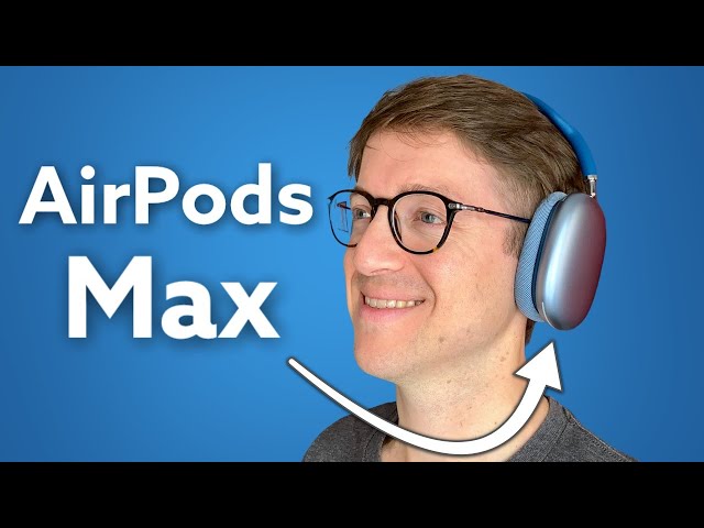 AirPods Max : Comment ça marche (et Premier Avis)