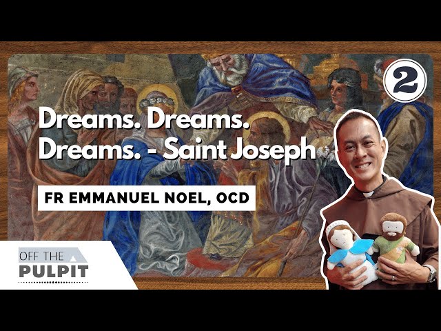 Off The Pulpit with Fr Emmanuel Noel (Dreams. Dreams. Dreams - Saint Joseph - Part 2)
