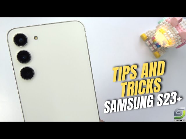 Top 10 Tips and Tricks Samsung Galaxy S23 Plus you need know