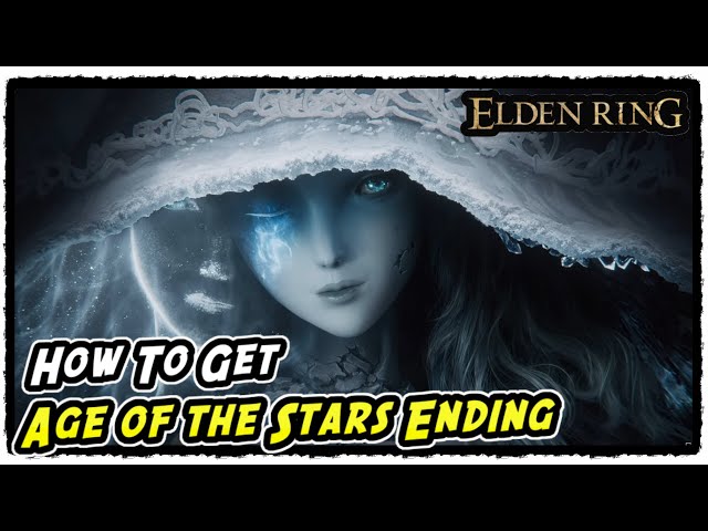 How to Get Age of the Stars Ending in Elden Ring Summon Ranni Ending (Age Of The Stars Trophy Guide)