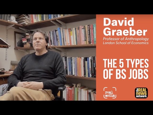 5 Types of Bullsh*t Jobs with David Graeber