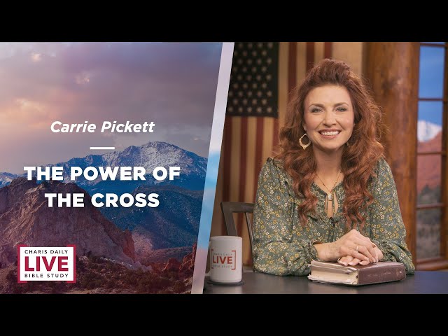 The Power of the Cross - Carrie Pickett - CDLBS for February 27, 2024