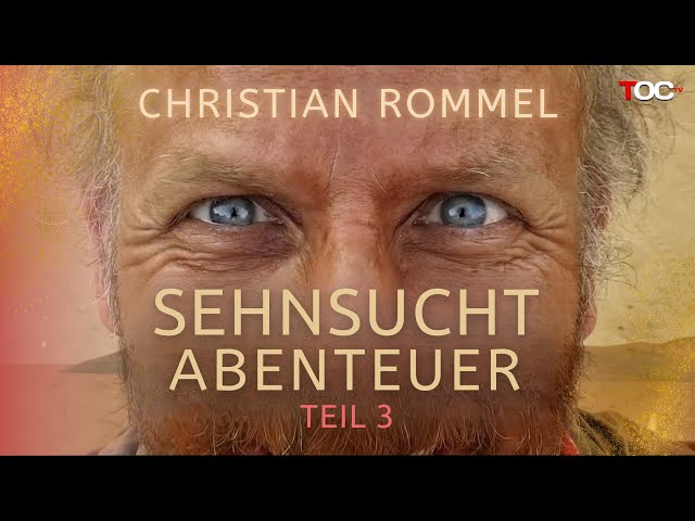 Christian Rommel - Sehnsucht Abenteuer TEIL 3