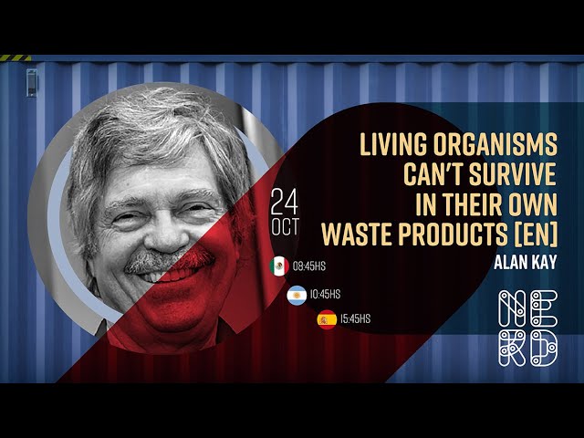 Living organisms can’t survive in their own waste products - Alan Kay