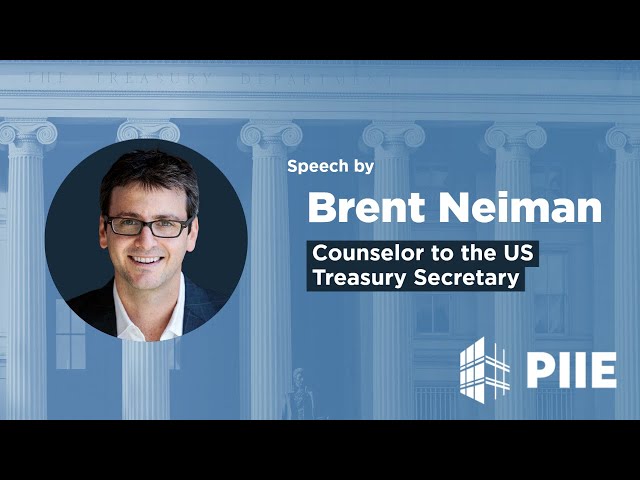 Speech by Counselor to the US Treasury Secretary Brent Neiman