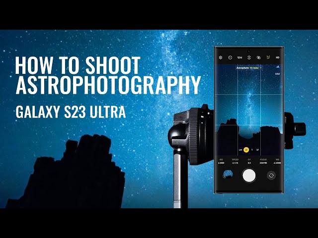 How to shoot the Galaxy using a Galaxy phone! // Astrophotography on the Galaxy S23 Ultra