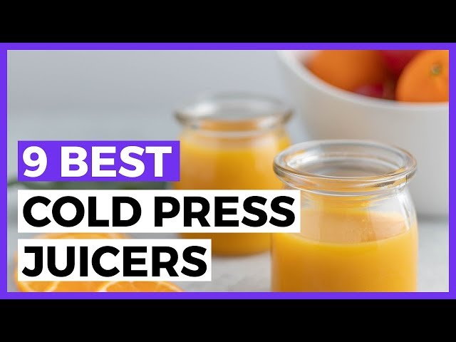 9 Best Cold Press Juicer for 2024 - How to Choose a Juicer top Reach your Diet Goals?