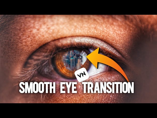 Seamless Eye zoom transition in Vn Video Editor (tutorial)