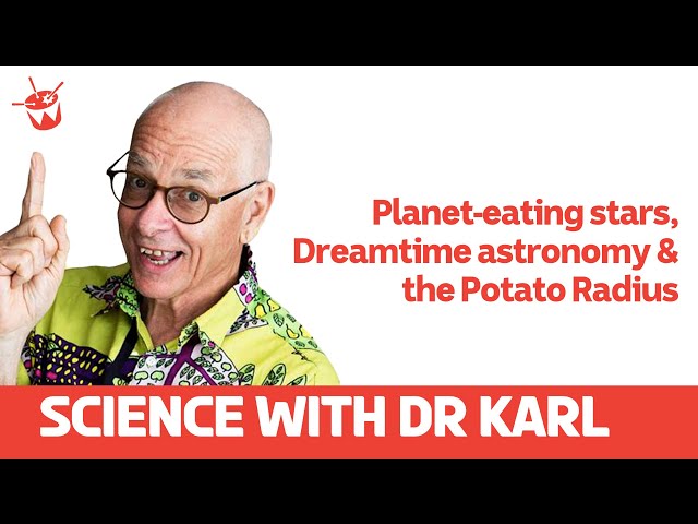 Planet-eating stars, Dreamtime astronomy and the Potato Radius