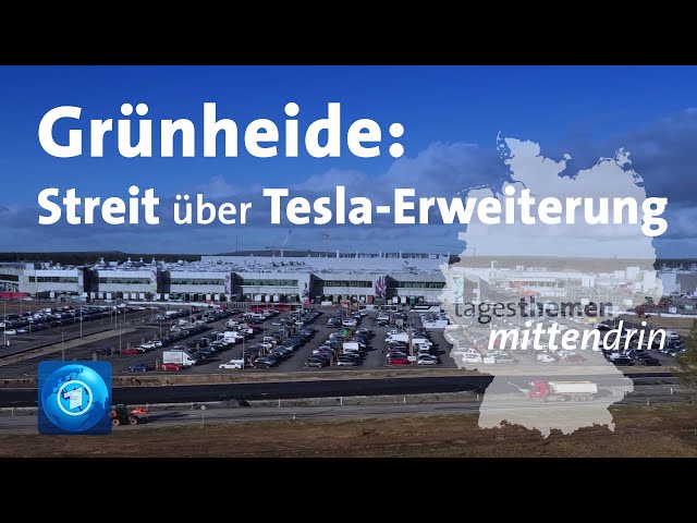 Grünheide: Streit über Tesla-Erweiterung | tagesthemen mittendrin