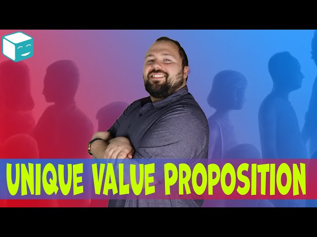 What is a Unique Value Proposition (UVP)? How To Create A Unique Value Proposition For Your Business