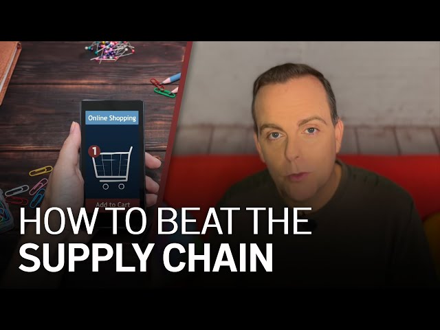 Explained: How to Beat the Supply Chain