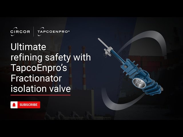 Experience unparalleled refinery process safety with TapcoEnpro’s Fractionator isolation valve.