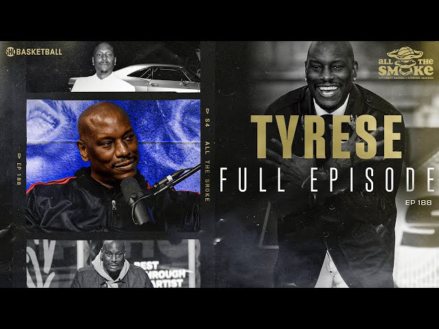 Tyrese | Ep 188 | ALL THE SMOKE Full Episode | SHOWTIME Basketball