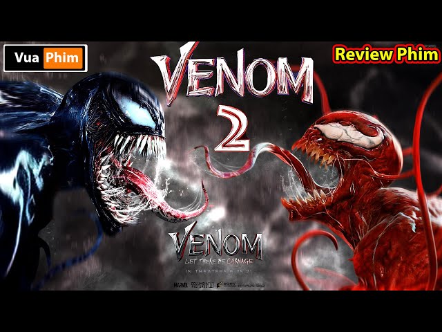 Review Phim Venom 2 đối mặt tử thù 2021 - Siêu Bom Tấn vừa ra Mắt