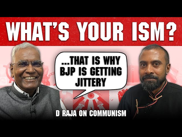 ‘Time to revise theoretical positions’: D Raja on communists, caste, Buddha | What’s Your Ism