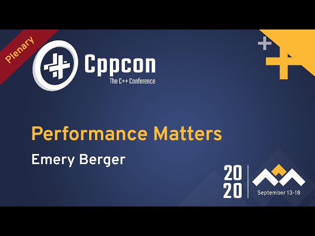 Plenary: Performance Matters - Emery Berger - CppCon 2020
