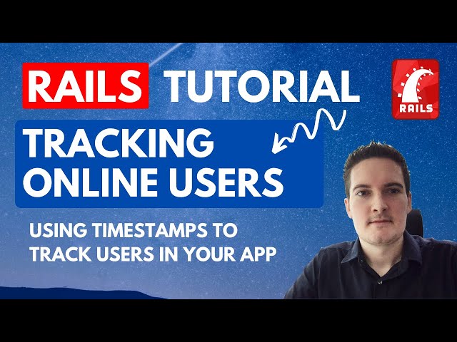 How to Track Online Users in Rails 6 - Ruby on Rails Tutorial