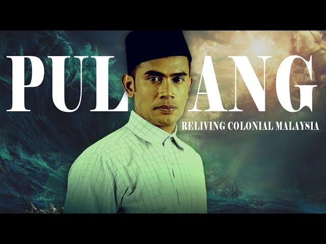 Reliving Colonial Malaya | Pulang (2018)