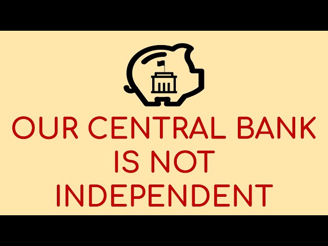 Our Central Bank is Not Independent