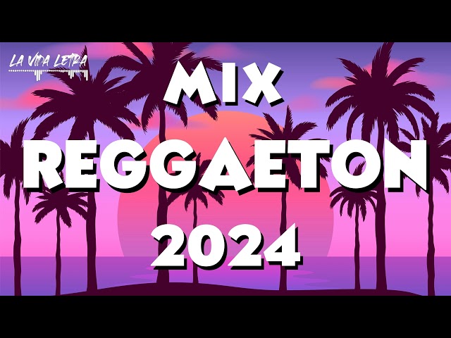 REGGAETON 2024 - LATIN MUSIC 2024 | MIX CANCIONES REGGAETON 2024