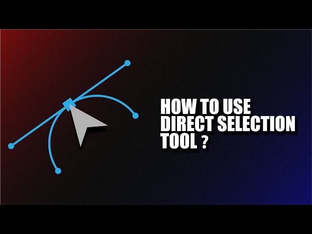 How to use Direct Selection Tool in Adobe Illustrator?