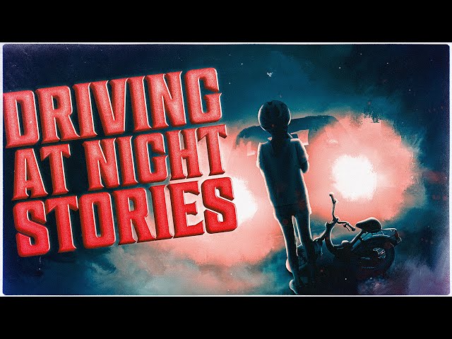 8 True Scary DRIVING AT NIGHT Stories | VOL 2