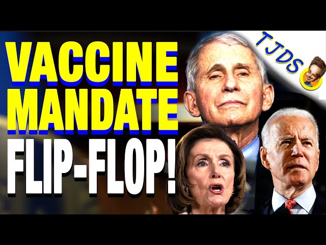 Vaccine Mandate FLIP-FLOP!  Biden, Fauci, Pelosi Opposed Mandates