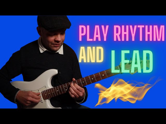 How the pro’s play Rhythm AND Lead guitar