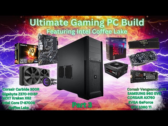 Ultimate Gaming PC Build with Intel Coffee Lake Core i7-8700K - PART 3