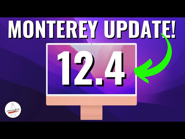macOS Monterey 12.4 Update - What's New? 54 Security Fixes! + Universal Control no Longer in Beta!