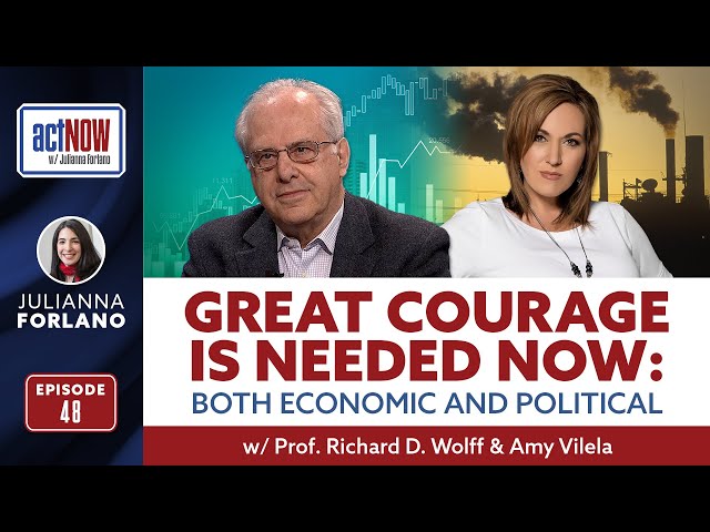 actNOW with Julianna Forlano: NOW IS THE TIME FOR COURAGE: POLITICAL AND ECONOMIC