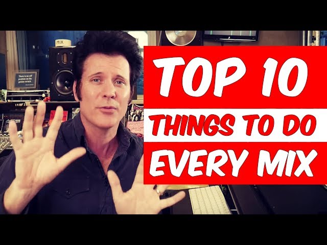 Top 10 Things To Do Every Mix - Warren Huart: Produce Like A Pro