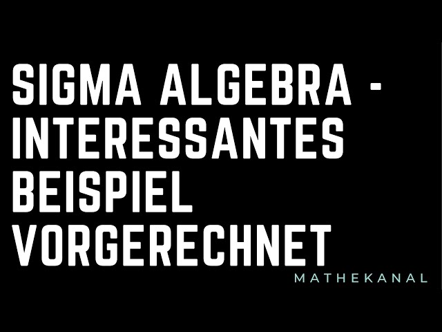 sigma Algebra - interessantes Beispiel vorgerechnet