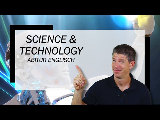 Science & Technology- an overview - Englisch Abitur, Oberstufe - Abiturthemen