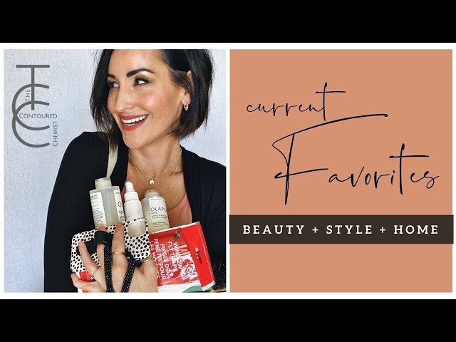 Current Favorites // Beauty, Style, Home and Everything in Between | The Contoured Chemist