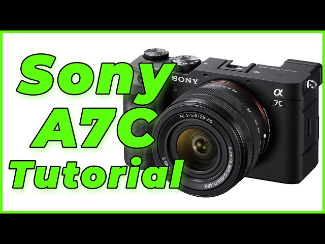 Sony A7C Tutorial Training Overview - Free Users Guide Manual