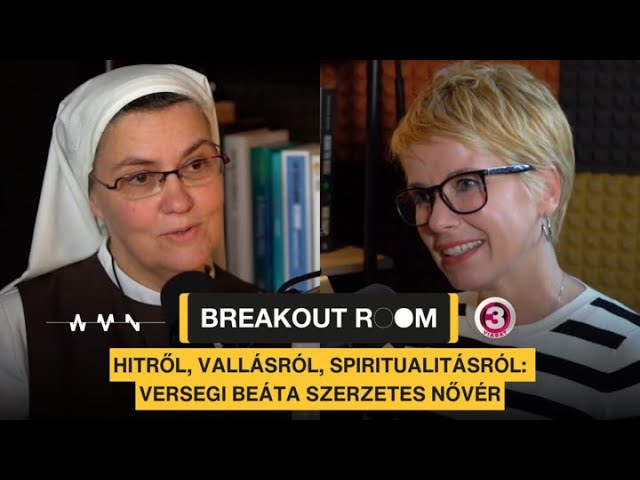 Breakout Room: hitről, vallásról, egyházról Versegi Beáta szerzetes nővérrel