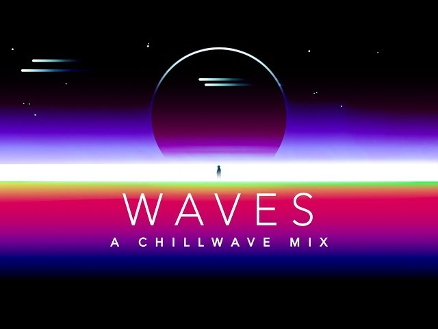 Waves - A Chillwave Mix