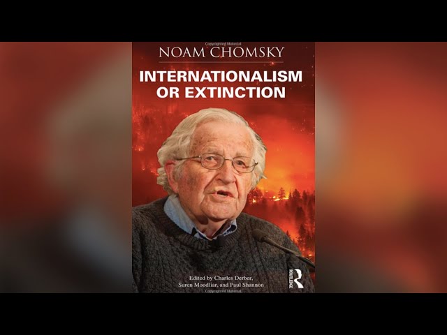 Noam Chomsky On COVID-19 And His New Book: Internationalism Or Extinction