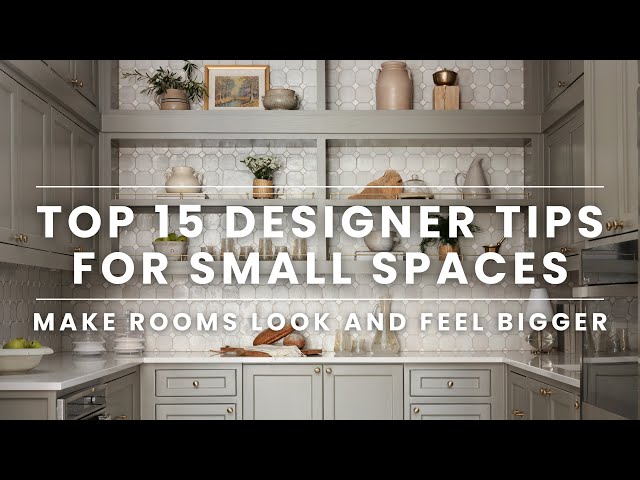 Top 15 Designer Tips for Small Spaces | Rooms That Look & Feel Bigger