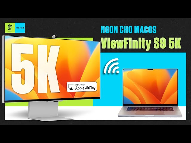 Đánh giá ViewFinity S9: Màn Samsung 5K ngon cho Mac, còn Windows thì chưa!