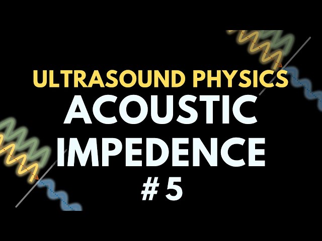 Acoustic Impedance | Ultrasound Physics | Radiology Physics Course #5