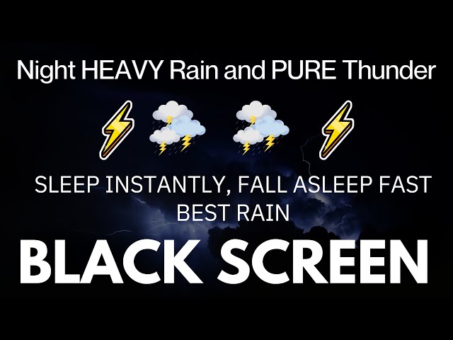 SLEEP INSTANTLY, FALL ASLEEP FAST with Heavy Rainstorm & Mighty Thunder at Night | Black Screen