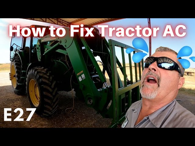 Larry's Life E27 | How to Repair and Diagnose Tractor AC