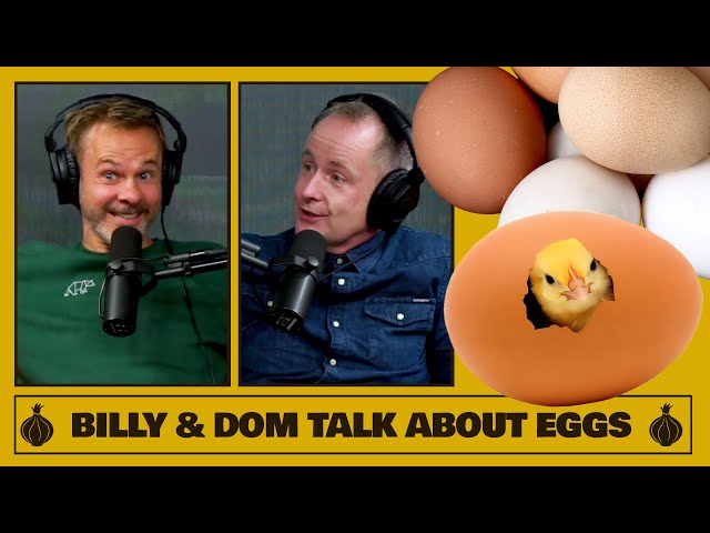 Billy & Dom Talk About Eggs | The Friendship Onion with Billy & Dom