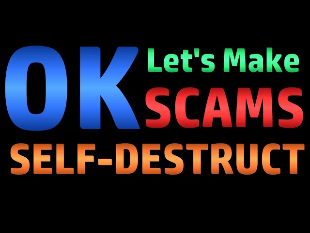 Self-Destructing Scams (Scambaiting) - Also FAQ: "Why don't you just...?"